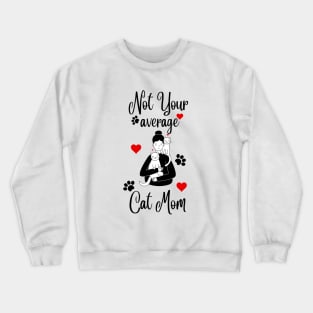 Not Your Average Cat Mom Crewneck Sweatshirt